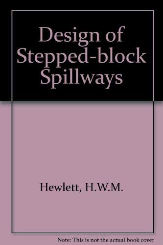 Design of Stepped-block Spillways: SP142 (9780860174714) by Hewlett, H.W.M.; Baker, R.; May, R.W.P.; Pravdivets, Y.P.