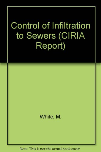 Control of Infiltration to Sewers: R175 (9780860174745) by White, M.; Johnson, H.; Anderson, G.; Misstear, B.