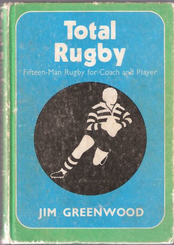 Beispielbild fr Total Rugby: Fifteen-Man Rugby for Coach and Player zum Verkauf von Anybook.com