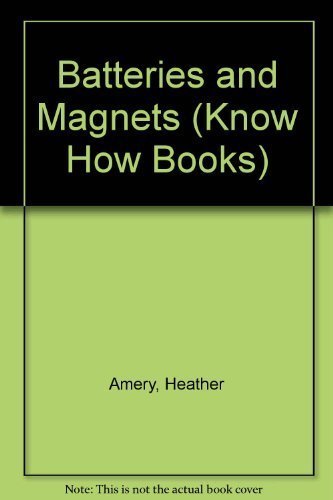 Imagen de archivo de The KnowHow Book of Batteries and Magnets a la venta por Persephone's Books