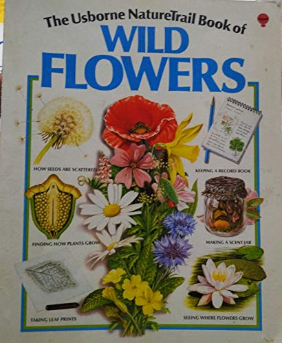 Beispielbild fr The Nature Trail Book of Wild Flowers (Usborne Nature Trail) zum Verkauf von Wonder Book