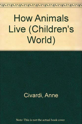 Stock image for How Animals Live (Children's World) for sale by AwesomeBooks