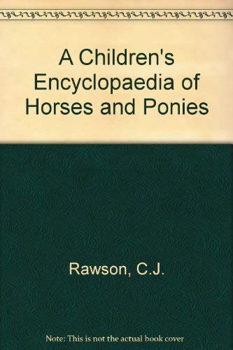 Stock image for A Children's Encyclopedia of Horses and Ponies for sale by Wonder Book