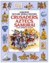 Beispielbild fr Crusaders Aztecs and Samurai (Picture history) zum Verkauf von Wonder Book