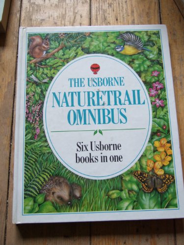 The Usborne Nature Trail Omnibus : Six Usborne books in one - Bird Watching/Trees/Wild Flowers/Seashore Life/Insects and Spiders/Ponds and Streams - M. Hart