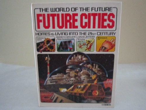 Stock image for Future Cities: Homes Living into the 21st Century (World of the Future) for sale by GoldenWavesOfBooks