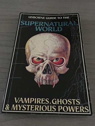 Supernatural World: Combined Volume: Mysterious Powers / Vampires / Haunted Houses (Supernatural Guides) - Eric Maple