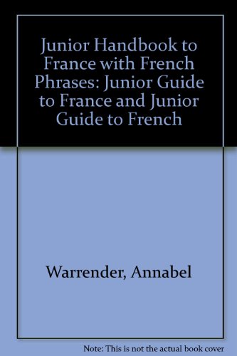 Imagen de archivo de Junior Handbook to France with French Phrases: "Junior Guide to France" and "Junior Guide to French" a la venta por Goldstone Books