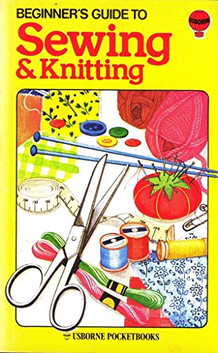 Imagen de archivo de Beginner's Guide To Sewing and Knitting (Usborne Pocketbooks) a la venta por Bay Used Books