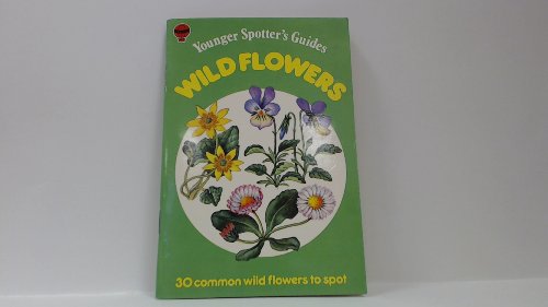 Stock image for Wild Flowers (Younger Spotter's Guide) for sale by WorldofBooks