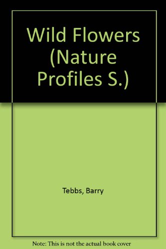 Stock image for Wild Flowers (Nature Profiles) for sale by Goldstone Books