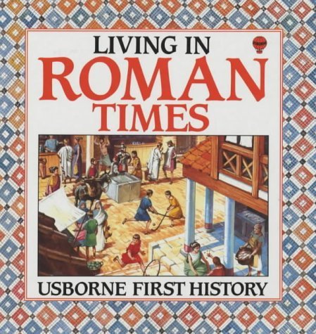 Beispielbild fr Living in Roman Times (First History) zum Verkauf von Wonder Book