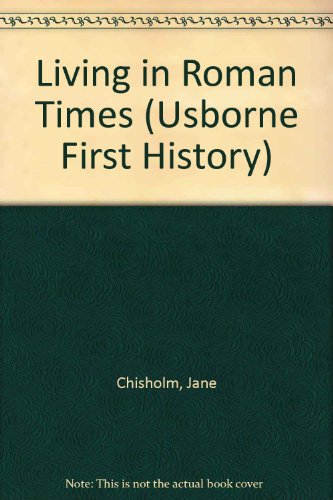 Living in Roman Times (First History) (9780860206200) by Jane Chisholm