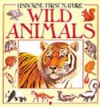 Beispielbild fr Usborne First Nature: Wild Animals zum Verkauf von SecondSale