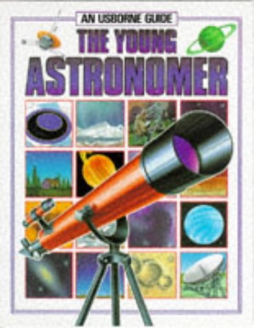 9780860206514: The Young Astronomer (An Usborne Guide)