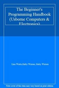 Beispielbild fr The Beginner's Programming Handbook (Usborne Computers & Electronics) zum Verkauf von AwesomeBooks