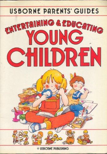 Beispielbild fr Entertaining and Educating Young Children (Usborne Parents' Guides) zum Verkauf von Gulf Coast Books