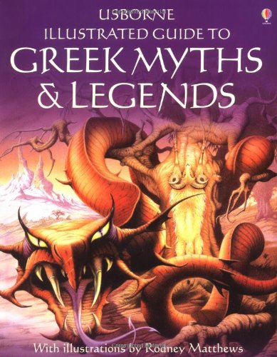 Stock image for Usborne Illustrated Guide to Greek Myths and Legends for sale by Half Price Books Inc.