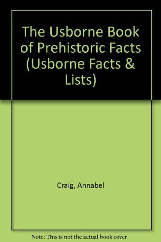 The Usborne Book of Prehistoric Facts (Facts & Lists) (9780860209744) by Annabel Craig; Tony Gibson
