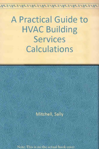 Imagen de archivo de A Practical Guide to HVAC Building Services Calculations a la venta por Phatpocket Limited