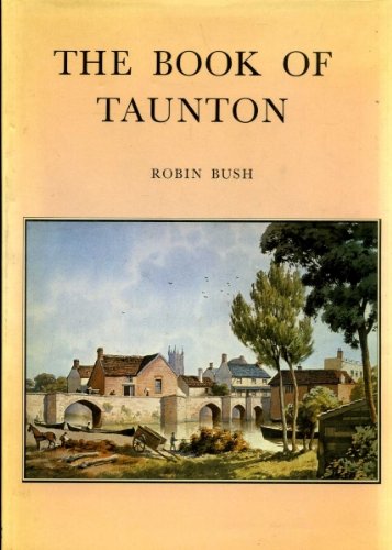 Stock image for The Book of Taunton. The Story of a Country Town. for sale by David Ford Books PBFA