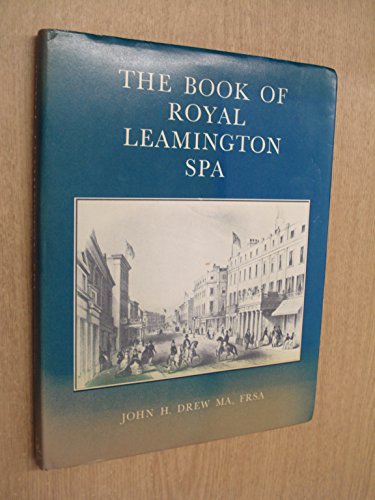 Stock image for The Book of Royal Leamington Spa: The last great English spa by John H. Drew for sale by Alexander's Books