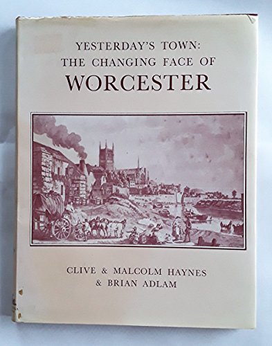 Stock image for Yesterday's town: the changing face of Worcester for sale by Cotswold Internet Books