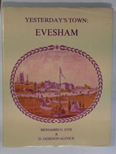 Stock image for Yesterday's Town, Evesham : A Brief Account of the Town from C.1840-1940 for sale by Better World Books: West