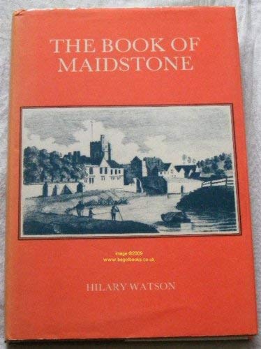 9780860231219: The book of Maidstone: Kent's county town
