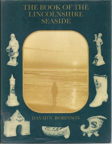 9780860231226: The book of the Lincolnshire seaside: The story of the coastline from the Humber to the Wash