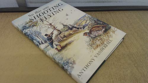 Imagen de archivo de Wildlife & Countryside: So This Was Shooting Flying: From the Diaries of the Honourable Percy Perdix-Perdix and His Sagas on the First of September at . in the XIXth Century (Wildlife & Countryside) a la venta por Dogtales