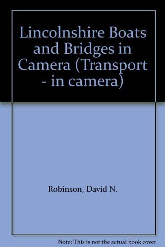 9780860233657: Lincolnshire Boats & Bridges (Transport - in Camera)