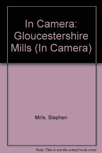 In Camera: Gloucestershire Mills (In Camera) (9780860233886) by Mills, Stephen; Riemer, Pierce