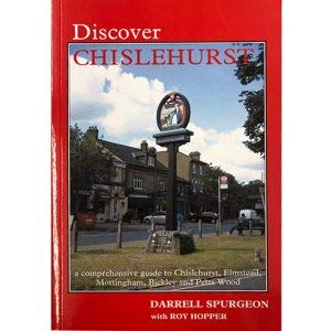 Stock image for Discover Chislehurst and its Environs. A comprehensive guide to Chislehurst, Elmstead, Mottingham, Bickley, Southborough & Petts Wood. for sale by WorldofBooks