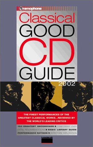 Gramophone Classical Good CD Guide 2002 (Classical Good CD, DVD, & Download G.