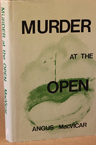 Murder at the Open (9780860252337) by Angus MacVicar