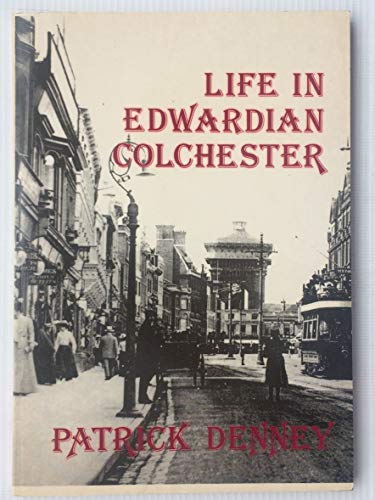Stock image for Life in Edwardian Colchester for sale by West Coast Bookseller