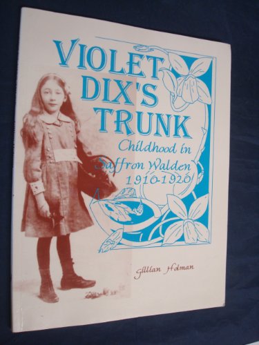 Beispielbild fr Violet Dix's Trunk: Saffron Walden Childhood, 1910-19 zum Verkauf von WorldofBooks
