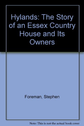 Beispielbild fr Hylands: The Story of an Essex Country House and Its Owners zum Verkauf von WorldofBooks