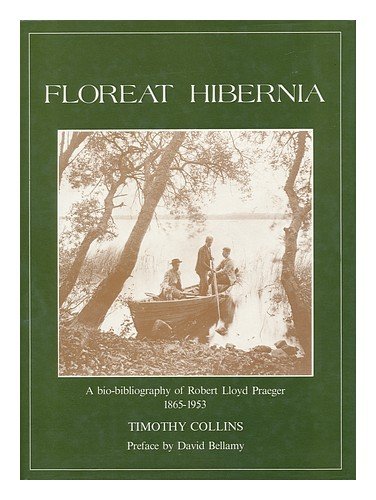 FLOREAT HIBERNIA. A BIO-BIBLIOGRAPHY OF ROBERT LLOYD PRAEGER, 1865-1953