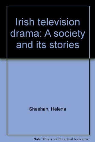 Irish Television Drama: A Society and Its Stories