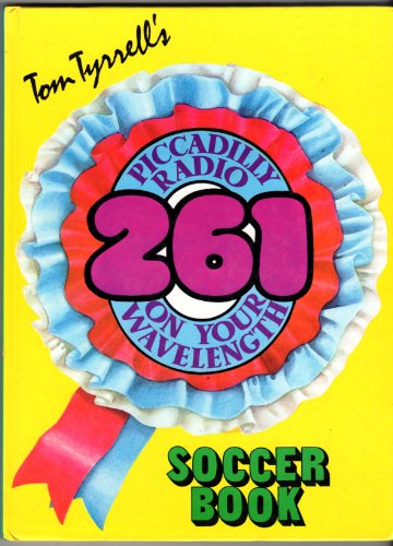 Beispielbild fr Tom Tyrrell's Piccadilly Radio 261 Soccer Book zum Verkauf von WorldofBooks