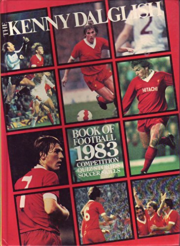 Stock image for The Kenny Dalglish Book of Football 1983 Competition Quiz Stories Soccer Skills for sale by WorldofBooks