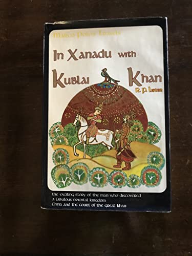 Marco Polo's Travels in Xanadu With Kublai Khan