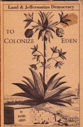 Stock image for To colonize Eden: Land and Jeffersonian democracy for sale by Wonder Book
