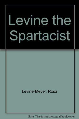 Levine the Spartacist. Intro. By E. J. Hobsbawm