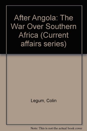 After Angola: The War Over Southern Africa