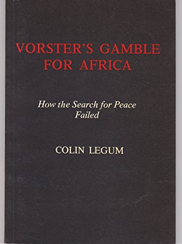Vorster's gamble for Africa: How the search for peace failed (9780860360292) by Legum, Colin
