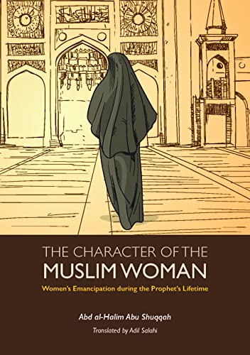 Beispielbild fr The Character of the Muslim Woman: Women's Emancipation during the Prophet's Lifetime: 8 (Islamic Economics Series) zum Verkauf von Chiron Media