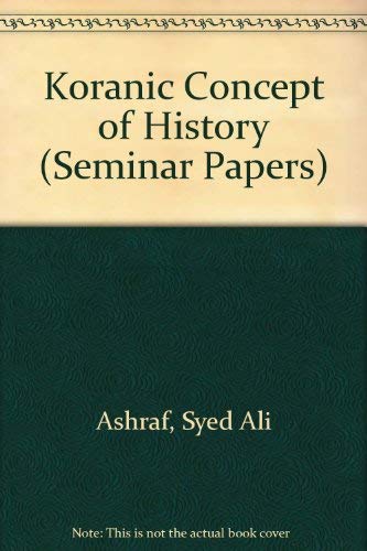 Stock image for Koranic Concept of History: 4 (Seminar papers) for sale by Chiron Media